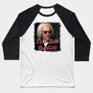 I'll Be Bach Baseball T-Shirt